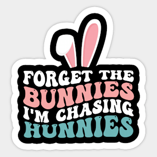 Forget The Bunnies I'm Chasing Hunnies Toddler Funny Easter Sticker